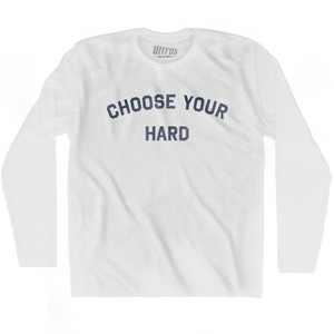 Choose Your Hard Adult Cotton Long Sleeve T-shirt - White