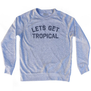 Lets Get Tropical Adult Tri-Blend Sweatshirt - Heather Grey