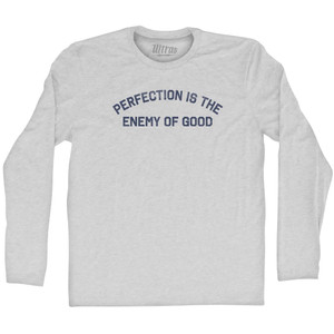 Perfection Is The Enemy Of Good Adult Cotton Long Sleeve T-shirt - Grey Heather