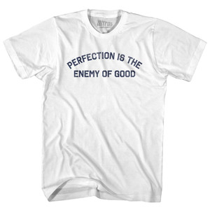 Perfection Is The Enemy Of Good Womens Cotton Junior Cut T-Shirt - White Perfection Is The Enemy Of Good Womens Cotton Junior Cut T-Shirt - White