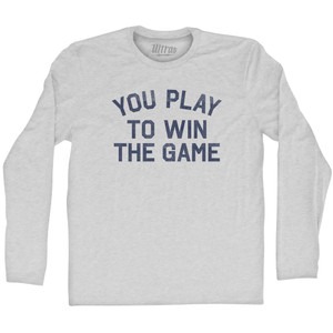 You Play To Win The Game Adult Cotton Long Sleeve T-shirt - Grey Heather