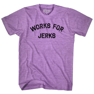 Works For Jerks Adult Tri-Blend T-shirt - Heather Purple
