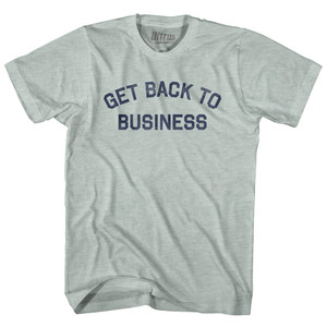 Get Back To Business Adult Tri-Blend T-shirt - Athletic Cool Grey Get Back To Business Adult Tri-Blend T-shirt - Athletic Cool Grey