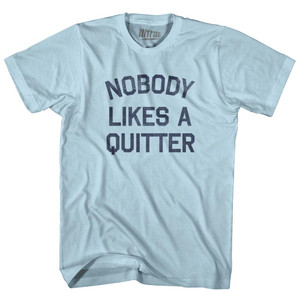 Nobody Likes A Quitter Adult Cotton T-Shirt by Ultras