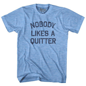 Nobody Likes A Quitter Adult Tri-Blend T-Shirt by Ultras