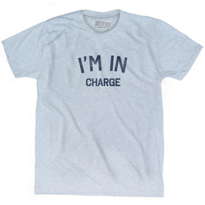 I'm In Charge Adult Tri-Blend T-Shirt by Ultras