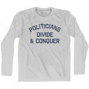 Politicians Divide & Conquer Adult Cotton Long Sleeve T-Shirt by Ultras Politicians Divide & Conquer Adult Cotton Long Sleeve T-Shirt by Ultras