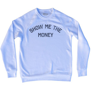 Show Me The Money Adult Tri-Blend Sweatshirt by Ultras