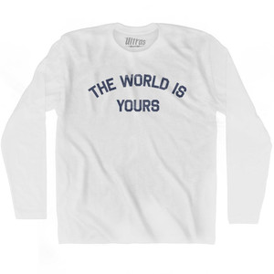 The World Is Yours Adult Cotton Long Sleeve T-Shirt by Ultras