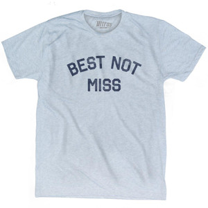Best Not Miss Adult Tri-Blend T-Shirt by Ultras