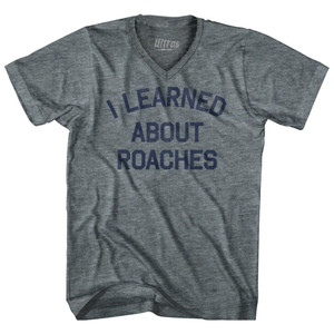 I Learned About Roaches Tri-Blend V-Neck Womens Junior Cut T-Shirt by Ultras I Learned About Roaches Tri-Blend V-Neck Womens Junior Cut T-Shirt by Ultras