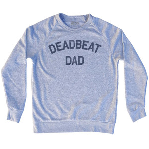 Deadbeat Dad Adult Tri-Blend Sweatshirt by Ultras