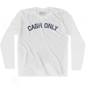 Cash Only Adult Cotton Long Sleeve T-shirt by Ultras