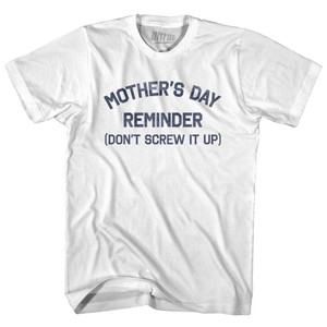 Mother's Day Reminder (Don't Screw It Up) Adult Cotton T-shirt by Ultras Mother's Day Reminder (Don't Screw It Up) Adult Cotton T-shirt by Ultras