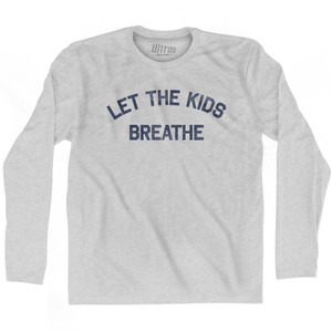 Let The Kids Breathe Adult Cotton Long Sleeve T-Shirt by Ultras Let The Kids Breathe Adult Cotton Long Sleeve T-Shirt by Ultras