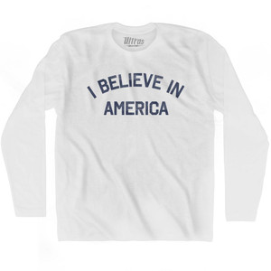 I Believe In America Adult Cotton Long Sleeve T-Shirt by Ultras