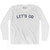 Let's Go Adult Cotton Long Sleeve T-shirt - White Let's Go Adult Cotton Long Sleeve T-shirt - White