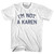 I'm Not A Karen Womens Cotton Junior Cut T-Shirt - White