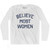 Believe Most Women, Adult Cotton Long Sleeve T-Shirt-White