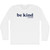 Be Kind .Of Mean Adult Cotton Long Sleeve T-shirt - White
