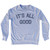 It's All Good Adult Tri-Blend Sweatshirt by Ultras