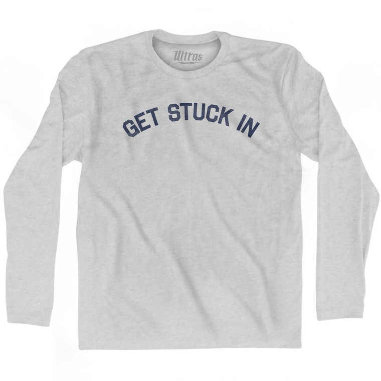 Get Stuck In Adult Cotton Long Sleeve T-Shirt by Ultras