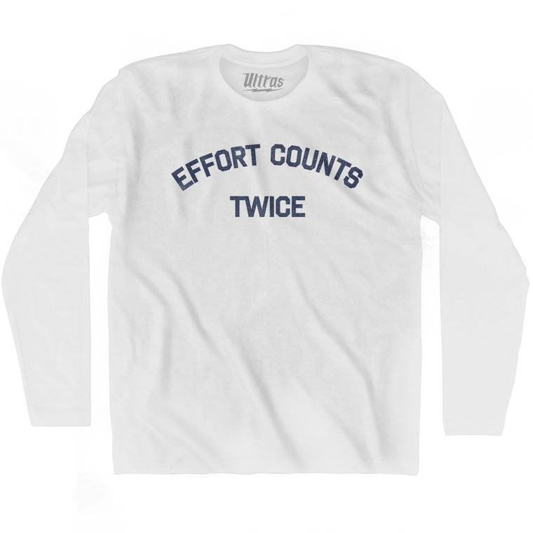 Effort Counts Twice Adult Cotton Long Sleeve T-Shirt by Ultras