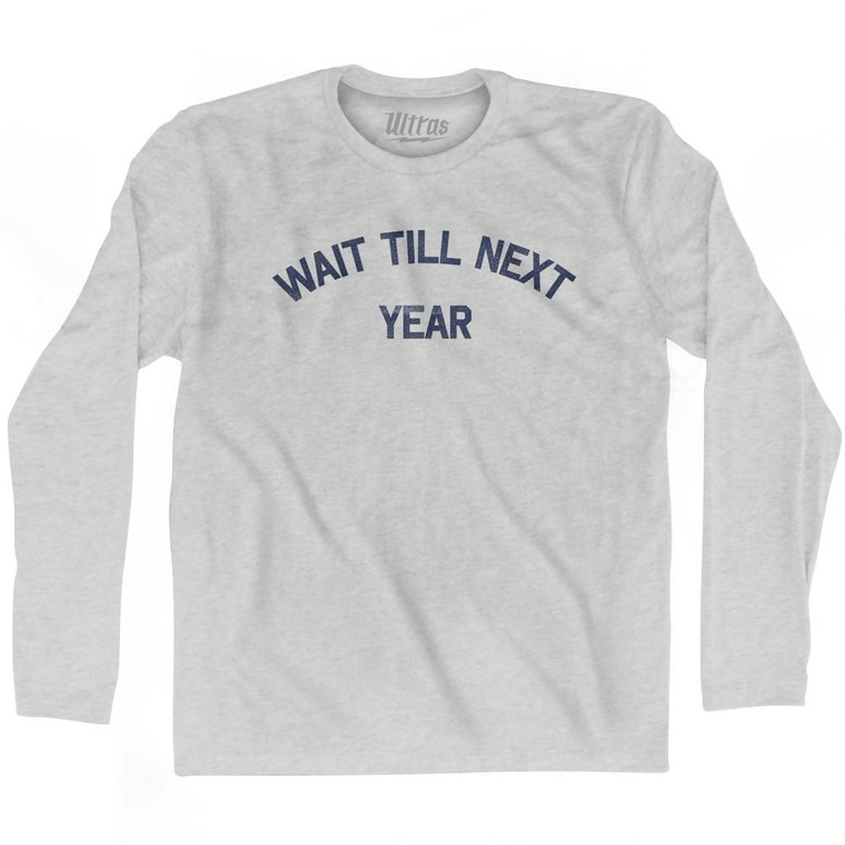 Wait Till Next Year Adult Cotton Long Sleeve T-Shirt by Ultras