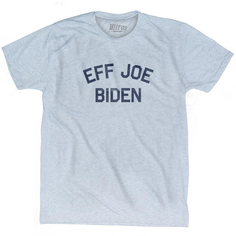 Eff Joe Biden Adult Tri-Blend T-shirt by Ultras