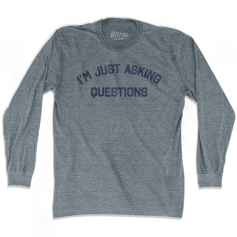 I M Just Asking Questions Adult Tri-Blend Long Sleeve T-Shirt by Ultras