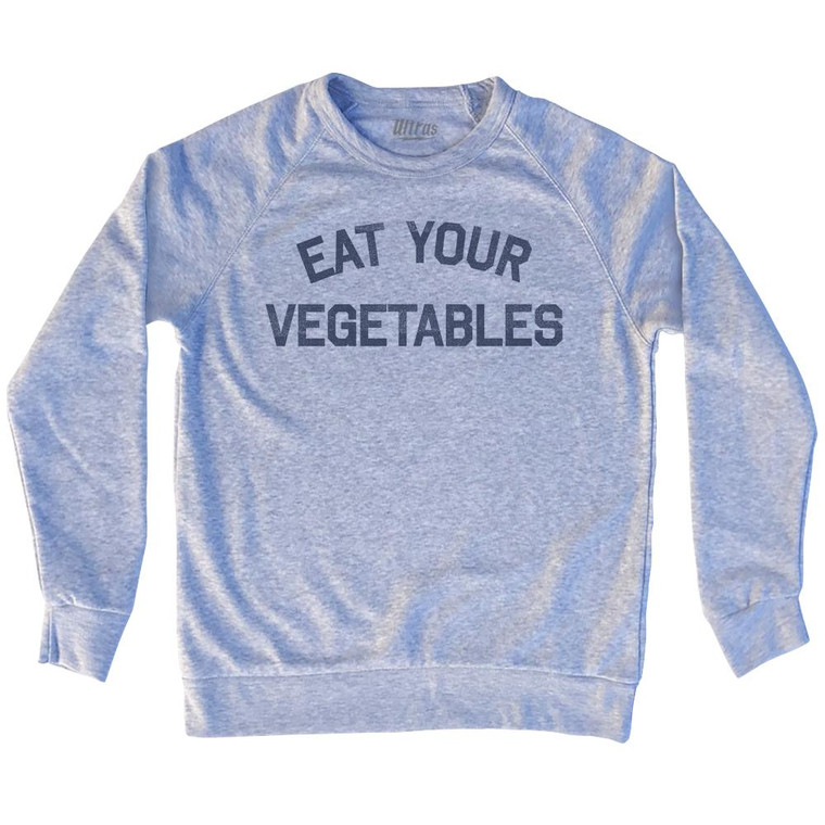 Eat Your Vegetables Adult Tri-Blend Sweatshirt by Ultras