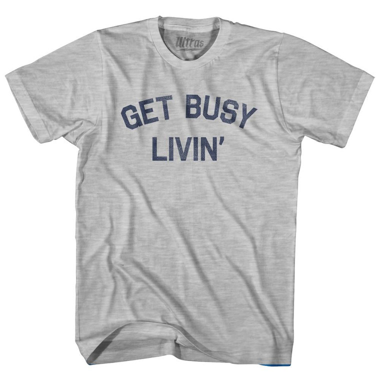 Get Busy Livin Adult Cotton T-Shirt by Ultras