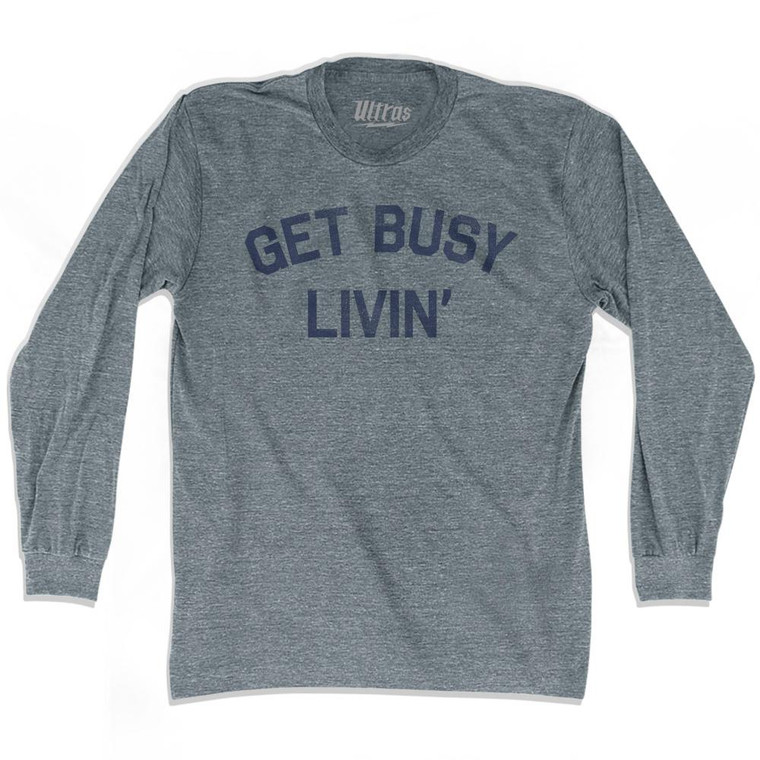 Get Busy Livin Adult Tri-Blend Long Sleeve T-Shirt by Ultras