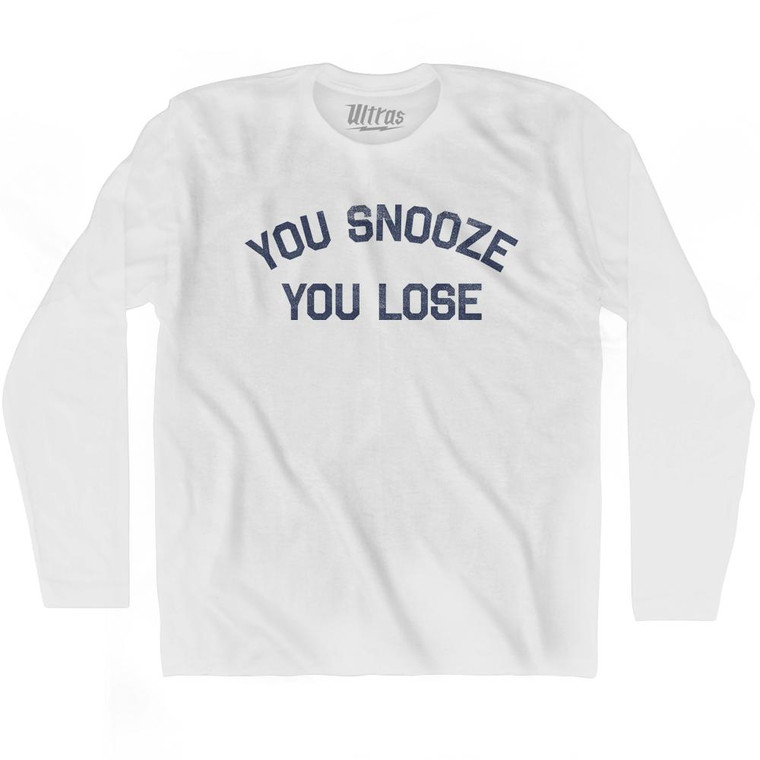 You Snooze You Lose Adult Cotton Long Sleeve T-Shirt by Ultras