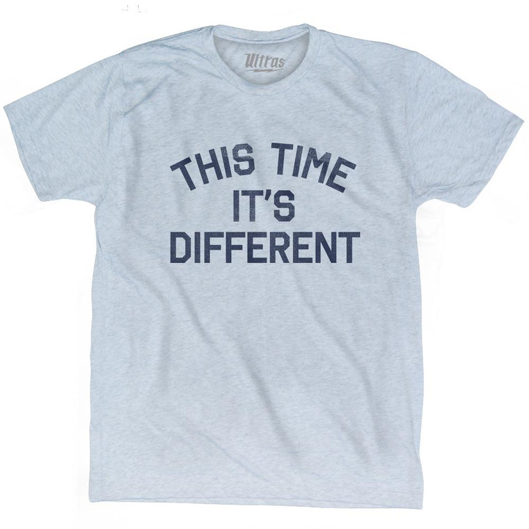 This Time It's Different Adult Tri-Blend T-Shirt by Ultras