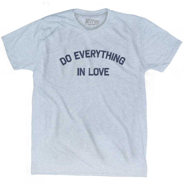 Do Everything In Love Adult Tri-Blend T-Shirt by Ultras