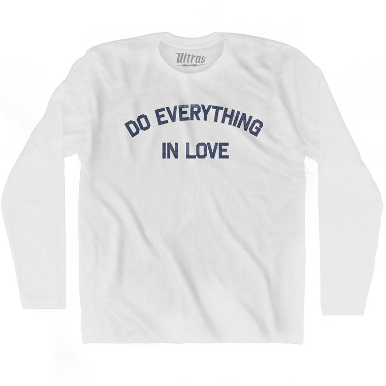Do Everything In Love Adult Cotton Long Sleeve T-Shirt by Ultras