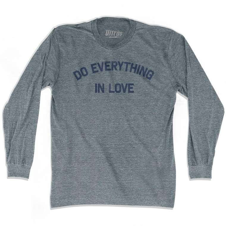 Do Everything In Love Adult Tri-Blend Long Sleeve T-Shirt by Ultras