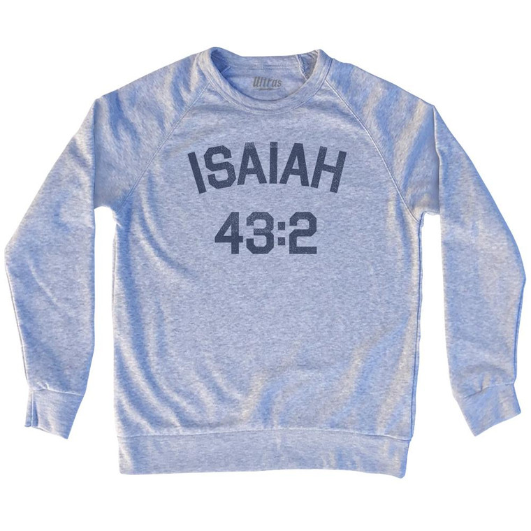 Isaiah 43 2 Adult Tri-Blend Sweatshirt by Ultras