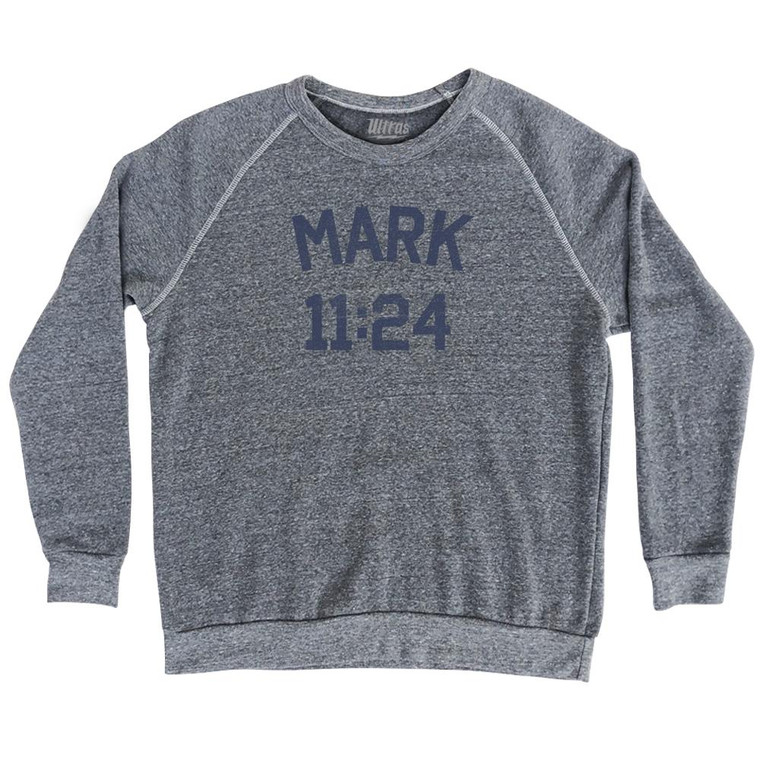 Mark 11 24 Adult Tri-Blend Sweatshirt by Ultras
