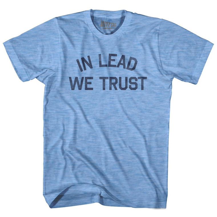 In Lead We Trust Adult Tri-Blend T-Shirt by Ultras