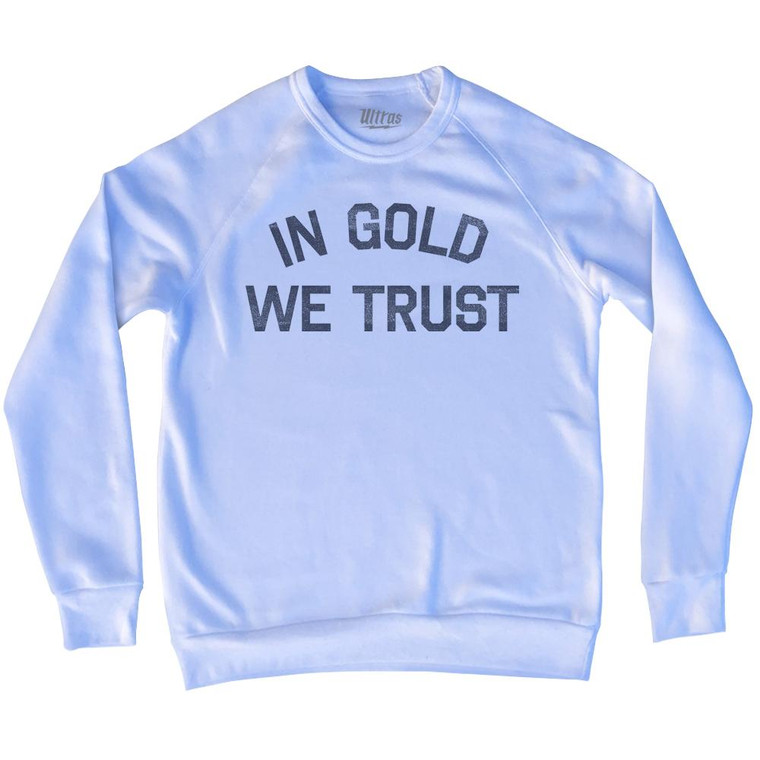 In Gold We Trust Adult Tri-Blend Sweatshirt by Ultras