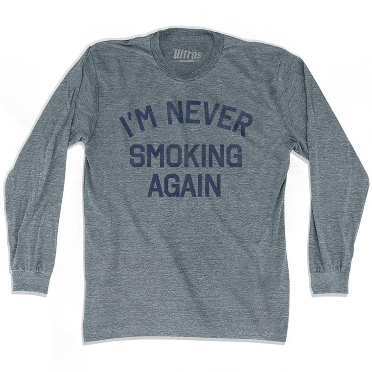 I'm Never Smoking Again Adult Tri-Blend Long Sleeve T-Shirt by Ultras