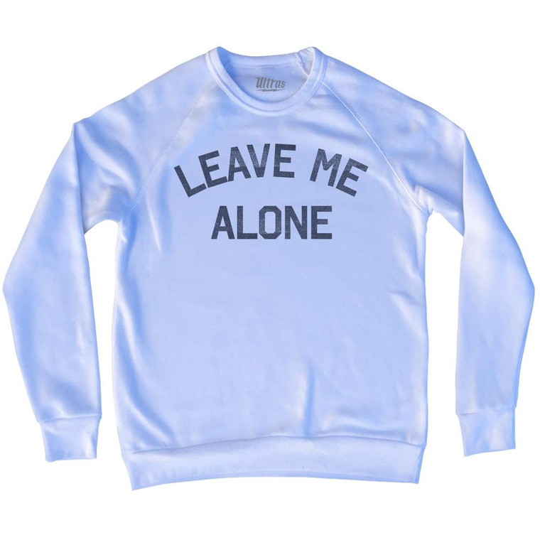 Leave Me Alone Adult Tri-Blend Sweatshirt by Ultras
