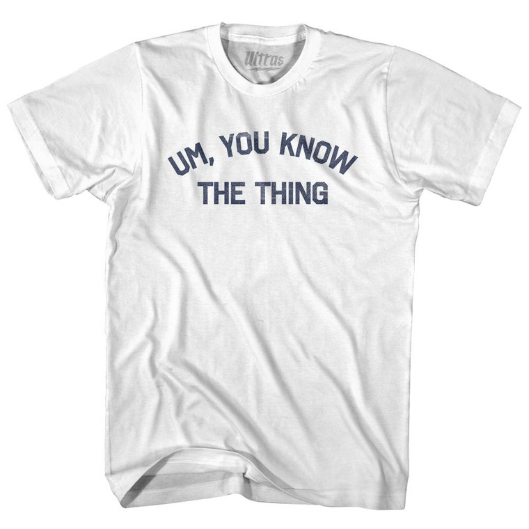 Um You Know The Thing Womens Cotton Junior Cut T-Shirt by Ultras