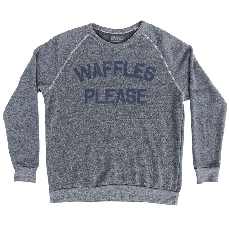 Waffles Please Adult Tri-Blend Sweatshirt by Ultras