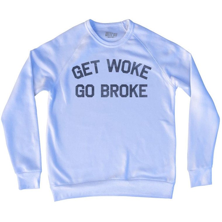 Get Woke Go Broke Adult Tri-Blend Sweatshirt - White