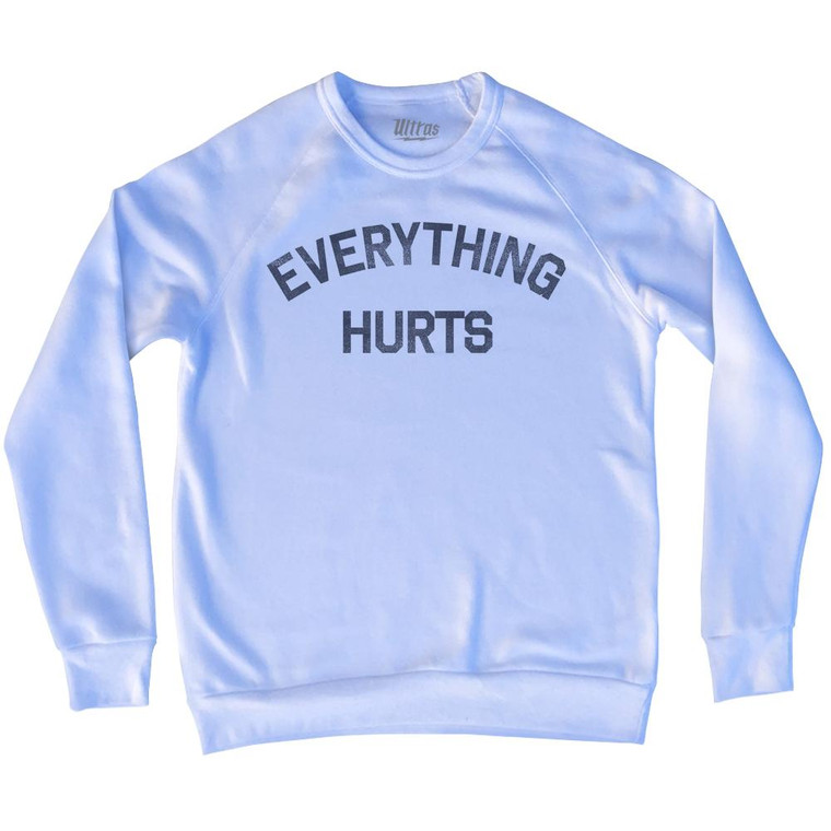 Everything Hurts Adult Tri-Blend Sweatshirt - White