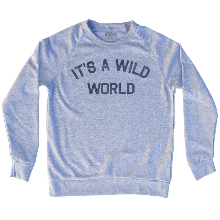 It's A Wild World Adult Tri-Blend Sweatshirt - Heather Grey