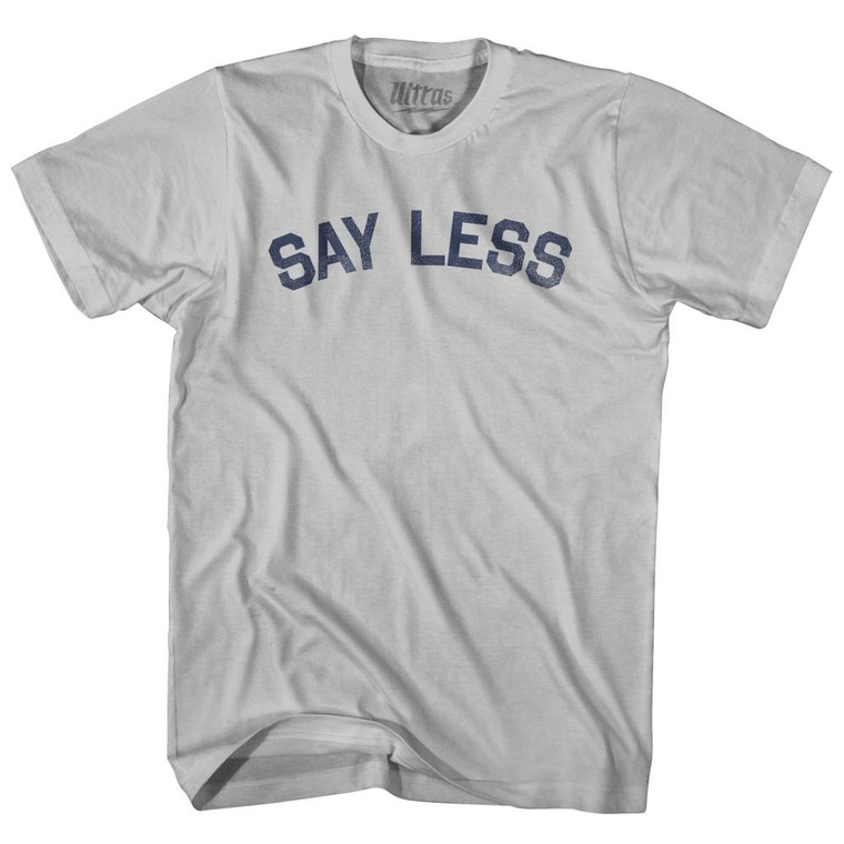 Say Less Adult Cotton T-shirt - Cool Grey